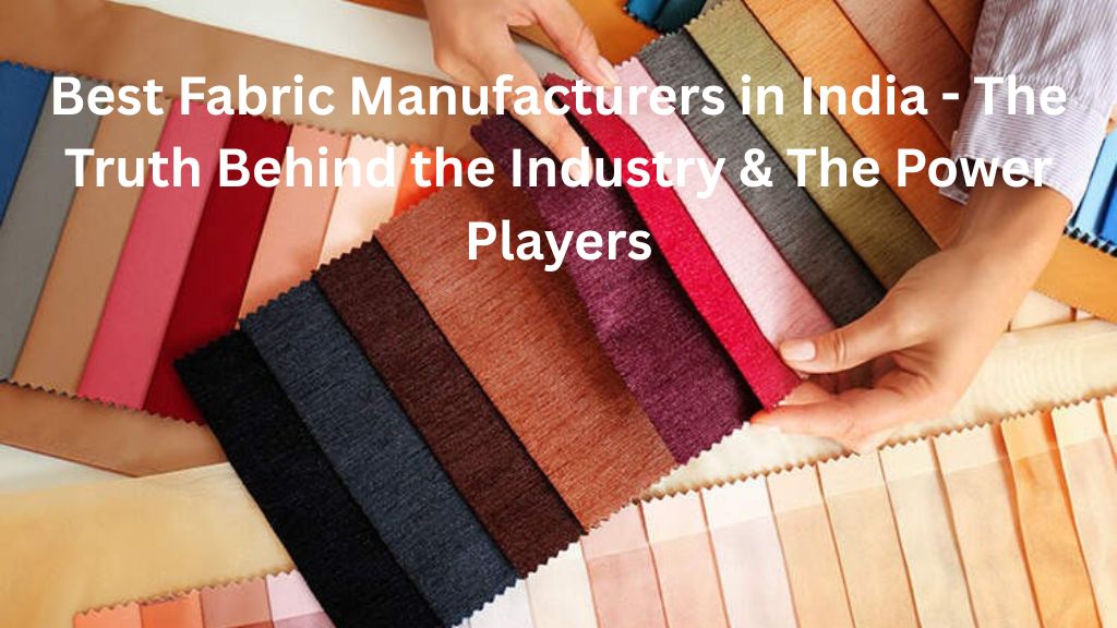 Best Fabric Manufacturers in India - The Truth Behind the Industry & The Power Players